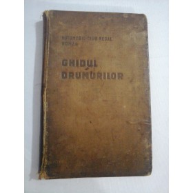  GHIDUL  DRUMURILOR  -  Automobil Club Regal Roman  Coordonator Ion  CAMARASESCU  -  Bucuresti, 1928  
